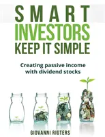 Investitorii inteligenți păstrează lucrurile simple: Crearea unui venit pasiv cu acțiuni cu dividende - Smart Investors Keep It Simple: Creating passive income with dividend stocks