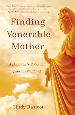 În căutarea venerabilei mame: Căutarea spirituală a unei fiice în Thailanda - Finding Venerable Mother: A Daughter's Spiritual Quest to Thailand