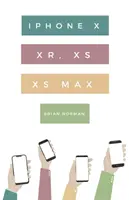 Ghidul ridicol de simplu pentru iPhone X, XR, XS și XS Max: Un ghid practic pentru a începe cu următoarea generație de iPhone și iOS 12 - The Ridiculously Simple Guide to iPhone X, XR, XS, and XS Max: A Practical Guide to Getting Started with the Next Generation of iPhone and iOS 12