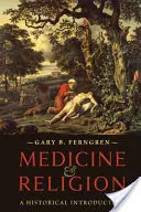Medicină și religie: O introducere istorică - Medicine and Religion: A Historical Introduction