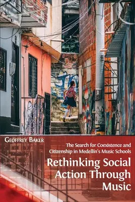 Rethinking Social Action through Music: Căutarea coexistenței și a cetățeniei în școlile de muzică din Medelln - Rethinking Social Action through Music: The Search for Coexistence and Citizenship in Medelln's Music Schools