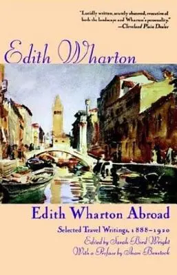Edith Wharton în străinătate: Selected Travel Writings, 1888-1920 - Edith Wharton Abroad: Selected Travel Writings, 1888-1920