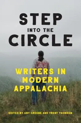 Step Into the Circle: Scriitori din Appalachia modernă - Step Into the Circle: Writers in Modern Appalachia