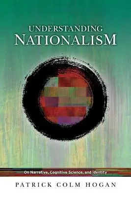 Înțelegerea naționalismului: Despre narațiune, știință cognitivă și identitate - Understanding Nationalism: On Narrative, Cognitive Science, and Identity