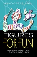 Cifre pentru distracție: Povești, puzzle-uri și enigme - Figures for Fun: Stories, Puzzles and Conundrums