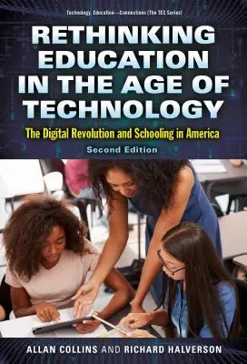 Rethinking Education in the Age of Technology (Regândirea educației în era tehnologiei): Revoluția digitală și școlarizarea în America - Rethinking Education in the Age of Technology: The Digital Revolution and Schooling in America