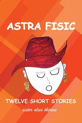 Astra Fisic: Douăsprezece povestiri scurte - Astra Fisic: Twelve Short Stories