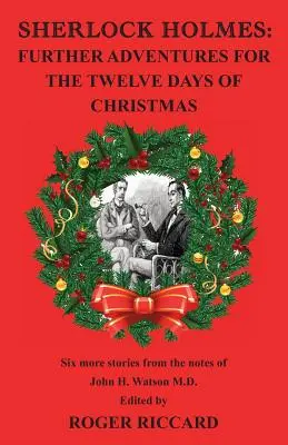 Sherlock Holmes: Aventuri suplimentare pentru cele douăsprezece zile de Crăciun - Sherlock Holmes: Further Adventures for the Twelve Days of Christmas