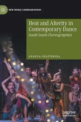 Căldură și alteritate în dansul contemporan: Coregrafii sud-sud - Heat and Alterity in Contemporary Dance: South-South Choreographies