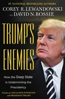 Dușmanii lui Trump: Cum subminează statul profund președinția - Trump's Enemies: How the Deep State Is Undermining the Presidency