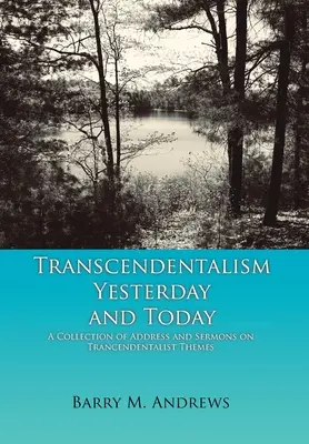 Transcendentalismul ieri și azi: O colecție de discursuri și predici pe teme trancendentaliste - Transcendentalism Yesterday and Today: A Collection of Addresses and Sermons on Trancendentalist Themes