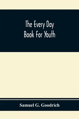 Cartea de zi cu zi pentru tineri - The Every Day Book For Youth