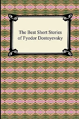 Cele mai bune povestiri ale lui Fiodor Dostoievski - The Best Short Stories of Fyodor Dostoyevsky