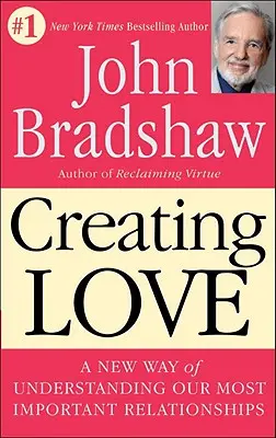 Crearea iubirii: Un nou mod de a înțelege cele mai importante relații ale noastre - Creating Love: A New Way of Understanding Our Most Important Relationships