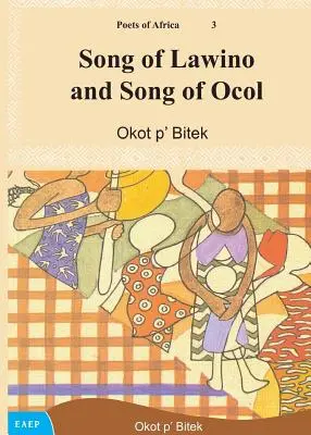 Cântecul lui Lawino și Cântecul lui Ocol - Song of Lawino and Song of Ocol