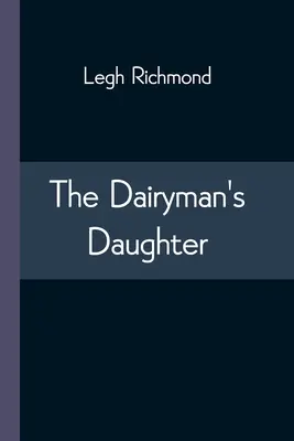Fiica lăptarului (The Dairyman's Daughter) - The Dairyman's Daughter