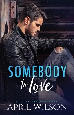 Somebody to Love: (Un roman cu Tyler Jamison) - Somebody to Love: (A Tyler Jamison Novel)