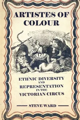 Artiști de culoare: diversitate etnică și reprezentare în circul victorian - Artistes of Colour: ethnic diversity and representation in the Victorian circus