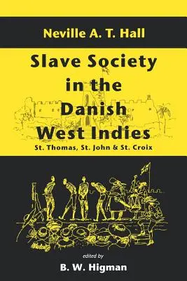 Societatea sclavagistă în Indiile de Vest daneze: St. Thomas, St. John și St. Croix - Slave Society in the Danish West Indies: St. Thomas, St. John and St. Croix