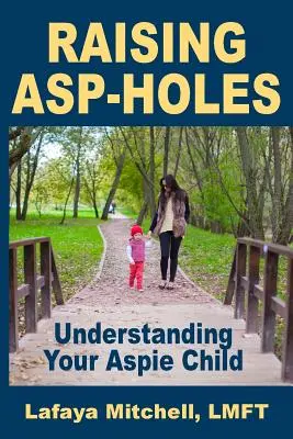 Calea Lafaya: Înțelegerea copilului tău Aspie - The Lafaya Way: Understanding Your Aspie Child