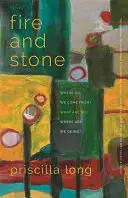 Focul și piatra: De unde venim? Ce suntem noi? Unde ne îndreptăm? - Fire and Stone: Where Do We Come From? What Are We? Where Are We Going?