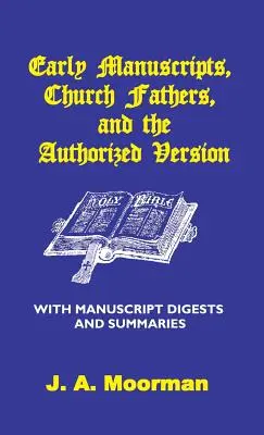 Manuscrisele timpurii, Părinții Bisericii și versiunea autorizată cu compendii de manuscrise și rezumate - Early Manuscripts, Church Fathers and the Authorized Version with Manuscript Digests and Summaries