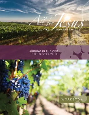 Abiding in the Vine - Hearing God's Voice Carte de lucru pentru curs - Abiding in the Vine - Hearing God's Voice Workbook for Course