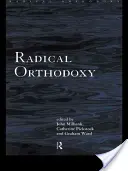 Radical Orthodoxy: O nouă teologie - Radical Orthodoxy: A New Theology