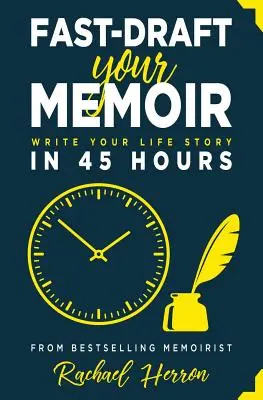 Fast-Draft Your Memoir: Scrie povestea vieții tale în 45 de ore - Fast-Draft Your Memoir: Write Your Life Story in 45 Hours
