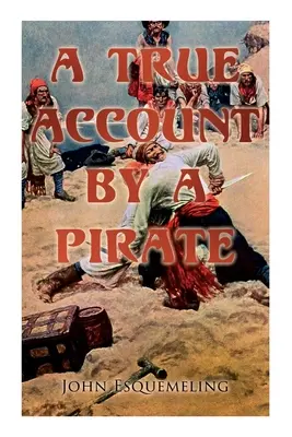 Pirații din Panama: O poveste adevărată scrisă de un pirat - The Pirates of Panama: A True Account by a Pirate