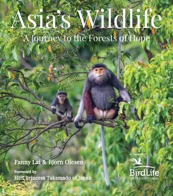 Asia's Wildlife: O călătorie în pădurile speranței (veniturile susțin Birdlife International) (A Journey to the Forests of Hope (Proceeds Support Birdlife International) - Asia's Wildlife: A Journey to the Forests of Hope (Proceeds Support Birdlife International)