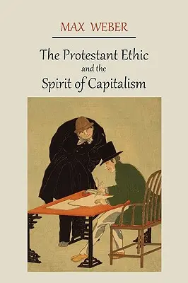 Etica protestantă și spiritul capitalismului - The Protestant Ethic and the Spirit of Capitalism