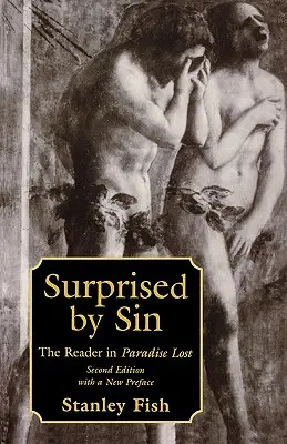 Surprins de păcat: Cititorul în Paradisul pierdut, cu o nouă prefață a autorului, ediția a doua - Surprised by Sin: The Reader in Paradise Lost, with a New Preface by the Author, Second Edition