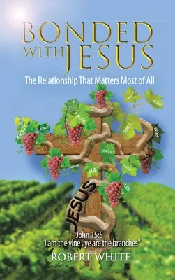 Legat de Isus: Relația care contează cel mai mult - Bonded with Jesus: The Relationship That Matters Most of All