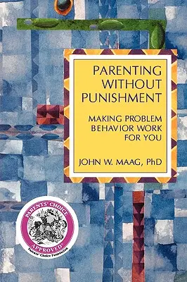Parenting fără pedeapsă: A face comportamentul problematic să lucreze pentru tine - Parenting Without Punishment: Making Problem Behavior Work for You