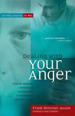 Confruntarea cu furia ta: Soluții de auto-ajutor pentru bărbați - Dealing with Your Anger: Self-Help Solutions for Men