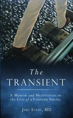 The Transient: Memorii și meditații asupra pierderii unui frate mai mic - The Transient: A Memoir and Meditations on the Loss of a Younger Sibling