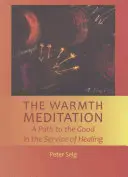 Meditația căldurii: O cale către bine în serviciul vindecării - The Warmth Meditation: A Path to the Good in the Service of Healing