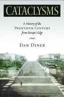 Cataclisme: O istorie a secolului XX de la marginea Europei - Cataclysms: A History of the Twentieth Century from Europeas Edge