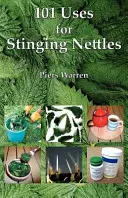 101 întrebuințări pentru urzici - 101 Uses for Stinging Nettles