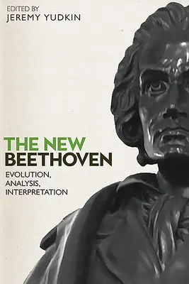 Noul Beethoven: Evoluție, analiză, interpretare - The New Beethoven: Evolution, Analysis, Interpretation