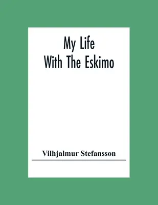 Viața mea cu eschimoșii - My Life With The Eskimo