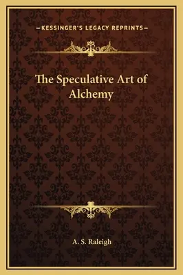 Arta speculativă a alchimiei - The Speculative Art of Alchemy
