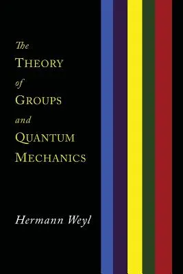 Teoria grupurilor și mecanica cuantică - The Theory of Groups and Quantum Mechanics
