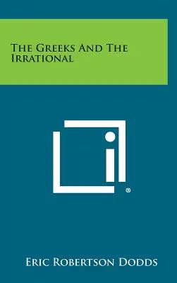 Grecii și iraționalul - The Greeks And The Irrational