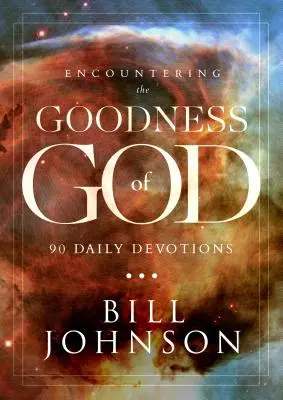 Întâlnirea cu bunătatea lui Dumnezeu: 90 de devoțiuni zilnice - Encountering the Goodness of God: 90 Daily Devotions
