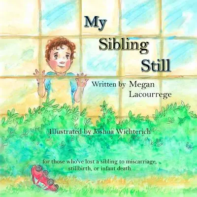 My Sibling Still: pentru cei care au pierdut un frate sau o soră din cauza avortului spontan, a nașterii unui copil mort și a morții sugarului - My Sibling Still: for those who've lost a sibling to miscarriage, stillbirth, and infant death