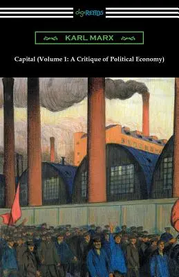 Capitalul (Volumul 1: O critică a economiei politice) - Capital (Volume 1: A Critique of Political Economy)