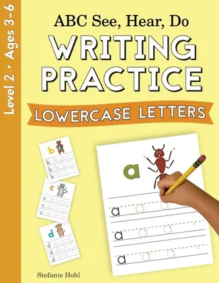 ABC See, Hear, Do Nivelul 2: Practică de scriere, Litere minuscule - ABC See, Hear, Do Level 2: Writing Practice, Lowercase Letters
