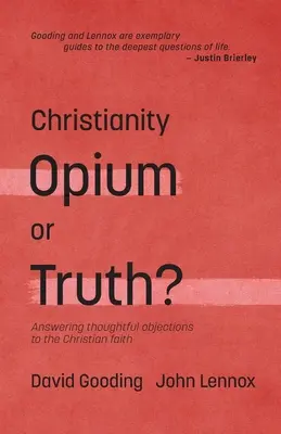 Creștinismul: Opiu sau adevăr?: Răspunzând obiecțiilor chibzuite la adresa credinței creștine - Christianity: Opium or Truth?: Answering Thoughtful Objections to the Christian Faith